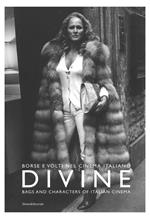 Divine. Borse e volti del cinema italiano. Catalogo della mostra (Milano, 22 settembre 2018). Ediz. italiana e inglese