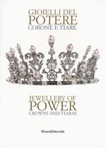 Gioielli del potere. Corone e tiare. Catalogo della mostra (Vicenza, 22 settembre 2018-17 marzo 2019). Ediz. italiana e inglese