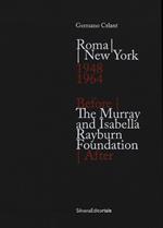 Roma New York. 1948-1964-The Murray and Isabella Rayburn Foundation. Before - After. Ediz. illustrata