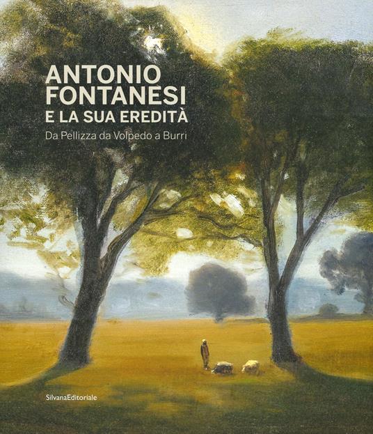 Antonio Fontanesi e la sua eredità. Da Pellizza da Volpedo a Burri. Catalogo della mostra (Reggio Emilia, 6 aprile-14 luglio 2019). Ediz. a colori - copertina