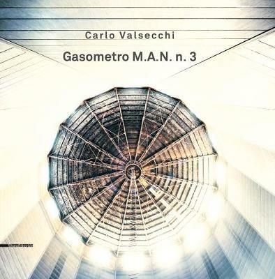 Carlo Valsecchi. Gasometro M.A.N. n. 3. Catalogo della mostra (Bologna, 1 febbraio-31 marzo 2019). Ediz. italiana e inglese - copertina