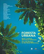 Foresta urbana. Arte e natura del nuovo millennio. Catalogo della mostra (Palermo, 26 ottobre 2018-20 gennaio 2019). Ediz. italiana e inglese