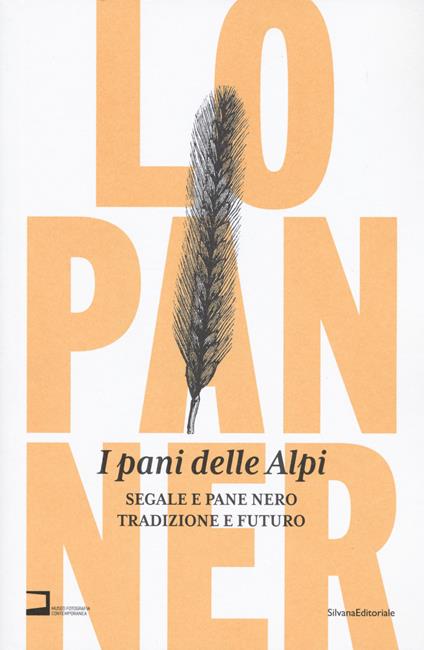 I pani delle Alpi. Segale e pane nero. Tradizione e futuro. Ediz. illustrata - copertina