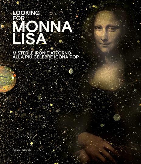 Looking for Monna Lisa. Misteri e ironie attorno alla più celebre icona pop. Catalogo della mostra (Pavia, 24 novembre 2019-29 marzo 2020). Ediz. italiana e inglese - copertina