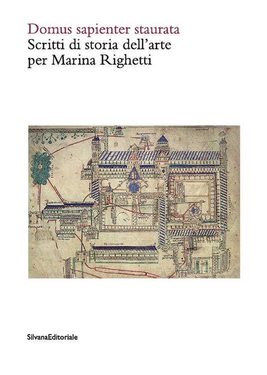 Domus sapienter staurata. Scritti di storia dell'arte per Marina Righetti. Ediz. illustrata - copertina