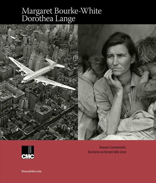 Margaret Bourke-White, Dorothea Lange. Ricevere l'avvenimento. Due donne nei tornanti della storia. Catalogo della mostra (Milano, 16 gennaio-15 marzo 2020). Ediz. illustrata - copertina