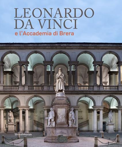 Leonardo da Vinci e l'Accademia di Brera. Ediz. illustrata - copertina