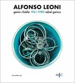 Alfonso Leoni. Genio ribelle. 1941-1980. Ediz. italiana e inglese