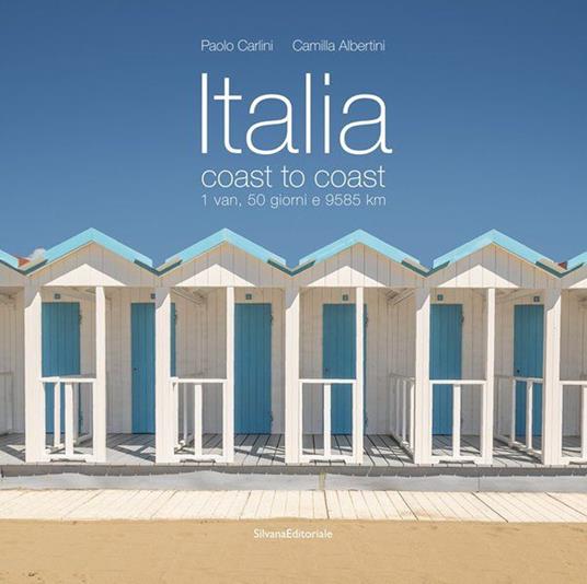 Italia coast to coast. 1 van, 50 giorni e 9585 km. Ediz. italiana e inglese - Paolo Carlini,Camilla Albertini - copertina