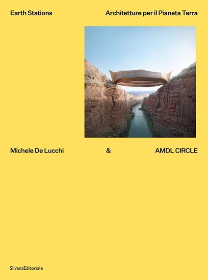 Michele De Lucchi & AMDL Circle. Earth station. Architetture per il Pianeta Terra. Ediz. illustrata - copertina
