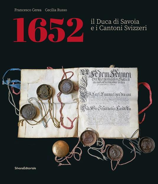 1652. Il Duca di Savoia e cantoni svizzeri. Ediz. italiana e francese - Francesco Cerea,Cecilia Russo - copertina