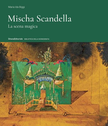 Mischa Scandella. La scena magica. Ediz. illustrata - Maria Ida Biggi - copertina