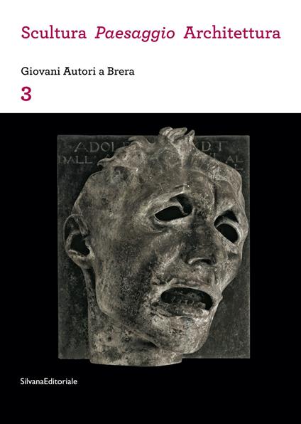 Scultura, paesaggio, architettura. Giovani autori a Brera. Ediz. illustrata. Vol. 3 - copertina