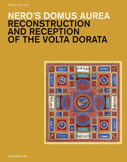 Nero's Domus Aurea. Reconstruction and Reception of the Volta Dorata - Marco Brunetti - copertina