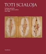 Toti Scialoja. Catalogo generale dei dipinti e delle sculture 1940-1998. Ediz. illustrata