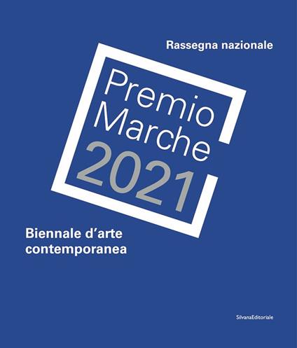 Premio Marche 2021. Biennale d'arte contemporanea - copertina