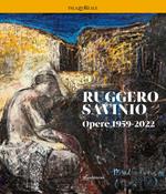 Ruggero Savinio. Opere 1959-2022. Ediz. a colori