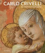 Carlo Crivelli. Le relazioni meravigliose. Ediz. illustrata