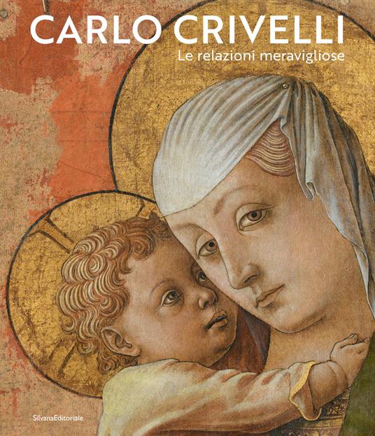 Carlo Crivelli. Le relazioni meravigliose. Ediz. illustrata - copertina