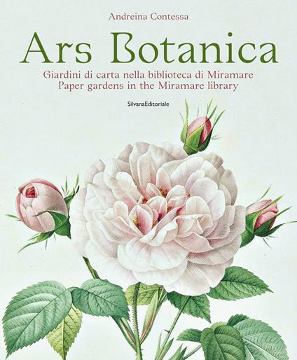 Ars botanica. Giardini di carta nella biblioteca di Miramare - Andreina Contessa - copertina