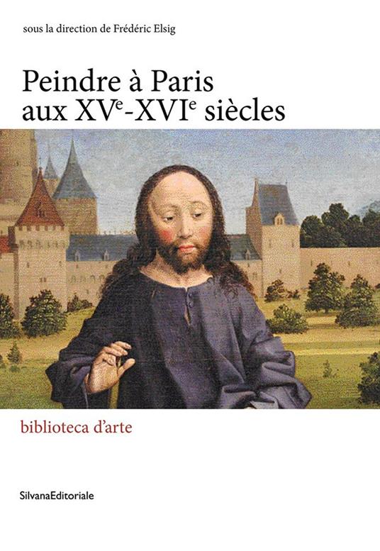 Peindre à paris aux XVe-XVIe siècles. Ediz. illustrata - copertina