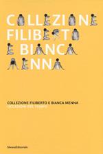 Collezione Filiberto e Bianca Menna. Occasioni del tempo. Ediz. illustrata