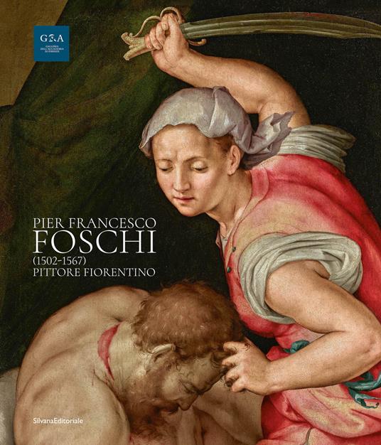 Pier Francesco Foschi (1502-1567). Pittore fiorentino. Ediz. illustrata - copertina