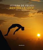 Joseph De Felici. Dentro la luce. Ediz. italiana e inglese