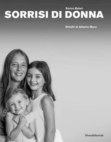 Sorrisi di donna. Ritratti di Alberto Moro. Ediz. illustrata - Enrico Baleri - copertina