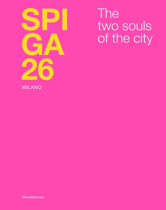 Spiga 26. Milano. The two souls of the city. Ediz. italiana e inglese - copertina