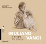 Giuliano Vangi. Il disegno-The drawing. Ediz. illustrata