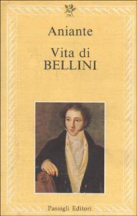Vita di Bellini - Antonio Aniante - copertina