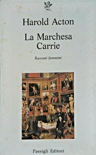 La marchesa Carrie. Racconti fiorentini - Harold Acton - copertina