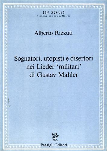 Sognatori, utopisti e disertori nei Lieder militari di Gustav Mahler - Alberto Rizzuti - copertina