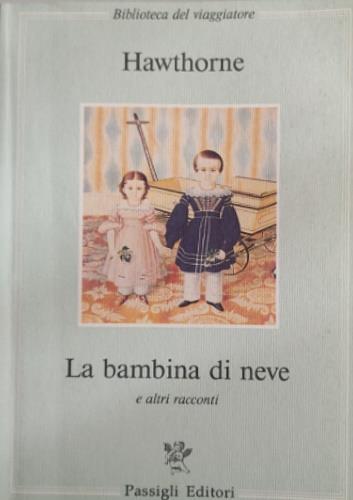 La bambina di neve e altri racconti - Nathaniel Hawthorne - copertina