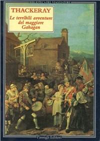 Le terribili avventure del maggiore Gahagan - William Makepeace Thackeray - copertina