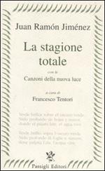 La stagione totale. Con le Canzoni della nuova luce. Testo spagnolo a fronte