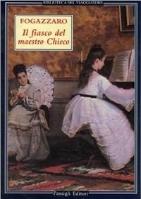 Il fiasco del maestro Chieco. Racconti musicali - Antonio Fogazzaro - copertina