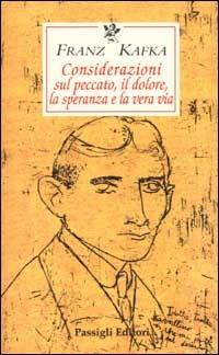 Considerazioni sul peccato, il dolore, la speranza e la vera via. Testo tedesco a fronte - Franz Kafka - copertina