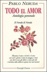 Todo el amor. Antologia personale - Pablo Neruda - copertina