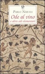 Ode al vino e altre odi elementari. Testo spagnolo a fronte