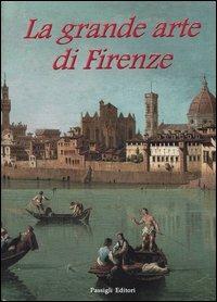 La grande arte di Firenze. Musei e monumenti - Anna Mazzanti - copertina