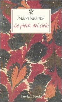 Le pietre del cielo. Testo spagnolo a fronte - Pablo Neruda - copertina