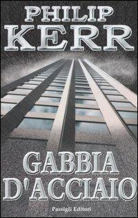 Gabbia d'acciaio - Philip Kerr - Libro - Passigli - | IBS