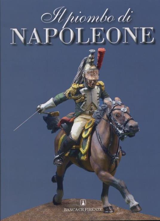 Il piombo di Napoleone. La Grande Armée nei soldatini della collezione Predieri - Giuseppe Adduci,Ugo Barlozzetti - 5