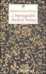 L' impareggiabile Sherlock Holmes. Tre racconti polizieschi