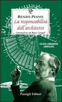 La responsabilità dell'architetto. Conversazione con Renzo Cassigoli - Renzo Piano,Renzo Cassigoli - copertina