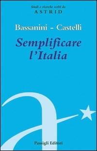 Semplificare l'Italia - Franco Bassanin,Luca Castelli - copertina