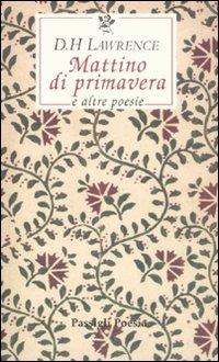 Mattino di primavera e altre poesie. Testo inglese a fronte - D. H. Lawrence - copertina