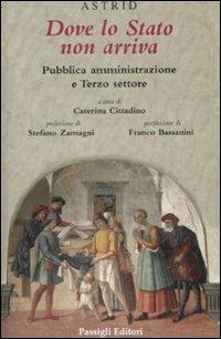 Dove lo Stato non arriva. Pubblica amministrazione e terzo settore - copertina